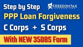 NEW PPP Loan Forgiveness for S Corps amp C Corps Via 3508S Form Step by Step Instructions [upl. by Blanka273]