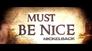 Nickelback  Must Be Nice Lyric Video [upl. by Hubble]