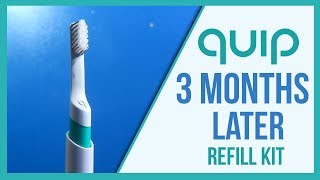 Quip Toothbrush 3 Months Later Review • Refill Kit Unboxing [upl. by Dianthe]