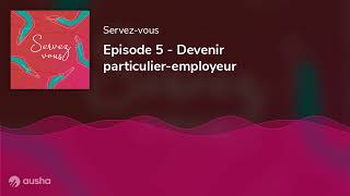 Episode 5  Devenir particulieremployeur [upl. by Englebert627]