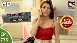 Crime Patrol Dial 100  Ep 775  Full Episode  11th May 2018 [upl. by Johppa]