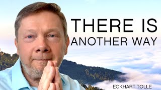 There Is Another Way  Special Teaching from Eckhart Tolle [upl. by Cleopatre41]