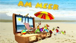 Am Meer ♪ SommerFerien CD Musikgeschichte Ferienlieder Sommerlieder amp Hörspiel Kinder [upl. by Zurciram911]