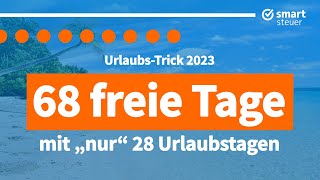 Legaler UrlaubsTrick 2023 68 freie Tage mit NUR 28 Urlaubstagen [upl. by Artekal247]