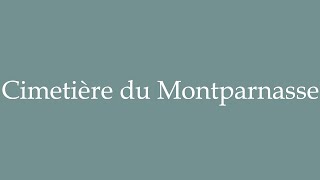 How to Pronounce Cimetière du Montparnasse Montparnasse Cemetery in French [upl. by Betsy238]