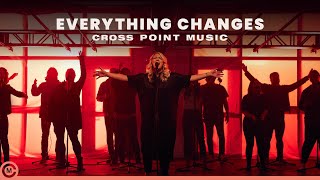 Cross Point Music  “EVERYTHING CHANGES” ft Cheryl Stark Official Music Video [upl. by Seka]