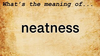 Neatness Meaning  Definition of Neatness [upl. by Coy]