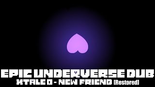 EPIC Underverse Dub  XTALE 0  NEW FRIEND By Jakei【Restored】 [upl. by Laval86]