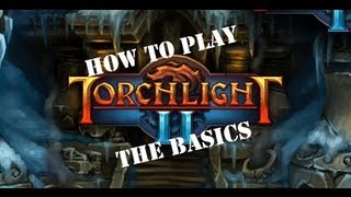 How To Play Torchlight 2  A Basic Tutorial [upl. by Morgenthaler]