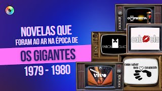 NOVELAS QUE FORAM AO AR NA ÉPOCA DE OS GIGANTES  CURIOSIDADES DA TV [upl. by Brittani]