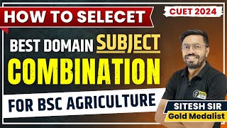 CUET 2024  Best Subject combination BSc Ag  CUET 2024 BSc Agriculture Best Subject Combination [upl. by Inele]