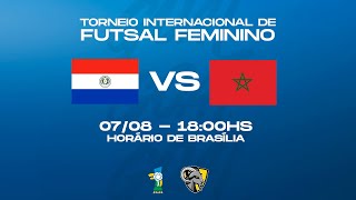 PARAGUAI X MARROCOS  TORNEIO INTERNACIONAL DE FUTSAL FEMININO  AO VIVO E COM IMAGENS [upl. by Osrock437]