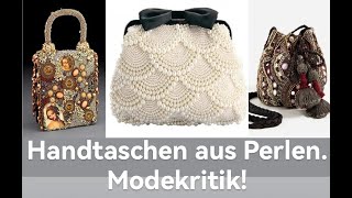 Handtaschen aus Perlen Modekritik handmadebags [upl. by Hamburger474]