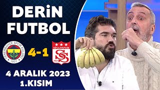 Derin Futbol 4 Aralık 2023 1Kısım  Fenerbahçe 41 Sivasspor [upl. by Nozicka]