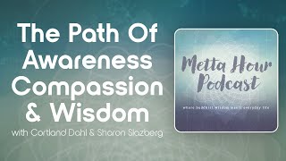 The Path of Awareness Compassion amp Wisdom w Sharon Salzberg amp Cortland Dahl – Metta Hour Ep 248 [upl. by Fuld]