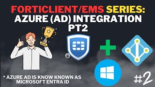 FortiClientEMS  Azure AD  Microsoft Entra ID Intergration PT2 [upl. by Adilem242]