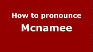 How to Pronounce Mcnamee  PronounceNamescom [upl. by Bergeron96]