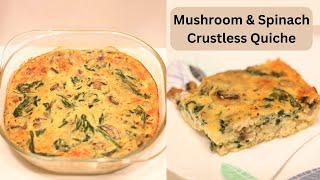 Mushroom amp Spinach Crustless Quiche Recipe  How to make a crustless quiche [upl. by Asil]