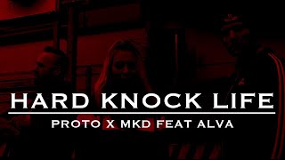 Proto x MKD feat Alva  Hard Knock Life [upl. by Ruddie]