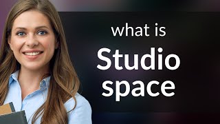 Understanding quotStudio Spacequot [upl. by Vary736]