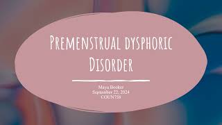 Premenstrual Dysphoric Disorder Presentation [upl. by Nwahsir335]