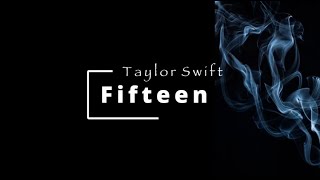 Fifteen  Taylor Swift Lyrics [upl. by Kenay533]