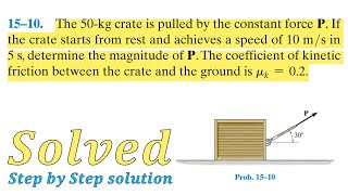 The 50kg crate is pulled by the constant force P If the crate starts from rest [upl. by Kirschner]