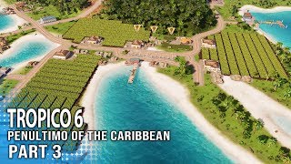 Food Happiness in Penultimo of the Caribbean  Part 3  Tropico 6 Mission Walkthrough Gameplay [upl. by Tuesday415]