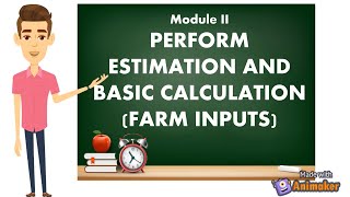 Perform Estimation  Farm Inputs  Module 2 [upl. by Ignatia]