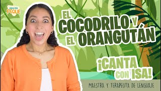 Canta con Isa  El Cocodrilo y El Orangután  Canción Infantil  Aprende Peque [upl. by Aniretac]