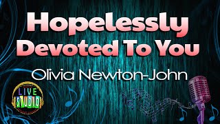 Hopelessly Devoted To You  Olivia NewtonJohn LIVE Studio KARAOKE [upl. by Idnis829]