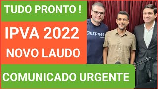 TUDO PRONTO IPVA 2022 NOVO LAUDO  COMUNICADO URGENTE [upl. by Alexina]