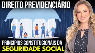 Direito Previdenciário  Princípios Constitucionais da SEGURIDADE SOCIAL Art 194 da CF [upl. by Eenar800]