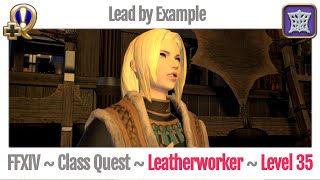 FFXIV Leatherworker Class Quest Level 35  A Realm Reborn  Lead by Example [upl. by Onek]