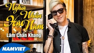 Nghĩa Nhân Hạo Nam  Lâm Chấn Khang Audio Official [upl. by Rillings]