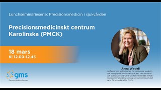 Lunchseminarium Precisionsmedicinskt centrum Karolinska PMCK [upl. by Eirallam]