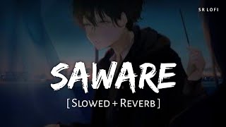 Saware Slowed  Reverb  Pritam Arijit Singh  Phantom  SR Lofi [upl. by Soirtemed]