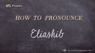 How to Pronounce Eliashib Real Life Examples [upl. by Ayrotal]