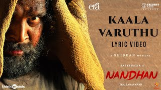 Kaala Varuthu  Lyric Video  Nandhan Sasikumar Sruthi Periyasamy Ghibran Vaibodha Era Saravanan [upl. by Zinck455]