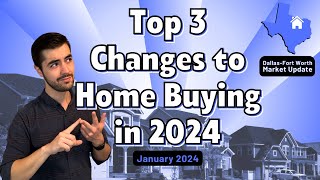 Top 3 Changes to Home Buying in 2024  DallasFort Worth Housing Market Update January 2024 [upl. by Pavier739]