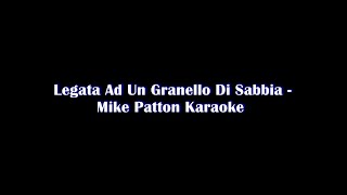 Legata Ad Un Granello Di Sabbia  Mike Patton Karaoke [upl. by Nyrtak]