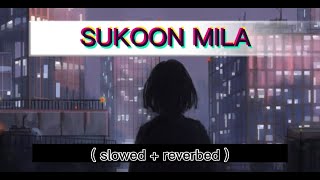 SUKOON MILA  slowed  reverbed   aesthedits 8D [upl. by Opportina980]