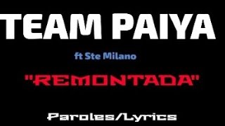 TEAM PAIYA FT STE MILANO  REMONTADA PAROLESLYRICS [upl. by Pedaiah]