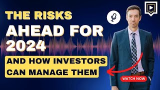 InvestTalk  1112024 – The Risks Ahead for 2024 and How Investors Can Manage Them [upl. by Ominorej]