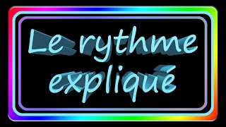 Le rythme expliqué [upl. by Care]