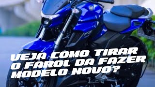 Como tirar o farol da nova Fazer 250 fz25 [upl. by Demmy]