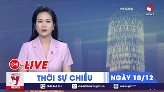 🔴TRỰC TIẾP Thời sự 24h cập nhật chiều 1012  Tin nóng Thế giới mới nhất – VNEWS [upl. by Ehud]