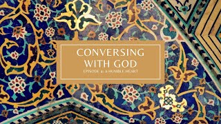 Episode 4 A Humble Heart  Conversing with God with Sayyid Hussein Makke [upl. by Bitthia981]