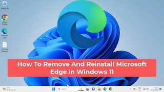 How To Remove And Reinstall Microsoft Edge in Windows 11 [upl. by Tova]