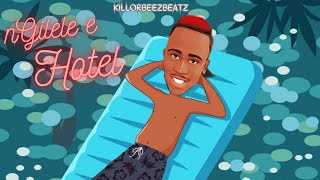 Killorbeezbeatz  Ngilele E Hotel Official Audio [upl. by Nadeen]